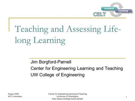 Research teaching Center for Engineering Learning and Teaching University of Washington  August 2006 ACI Committee.