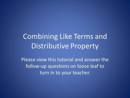 Combining Like Terms and Distributive Property