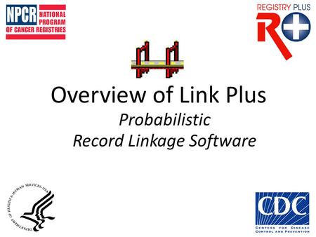 Overview of Link Plus Probabilistic Record Linkage Software.