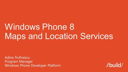 Periodic and distance based tracking Desired accuracy in meters Single location request Caching and timeout Position source.Net APIs Windows Runtime.