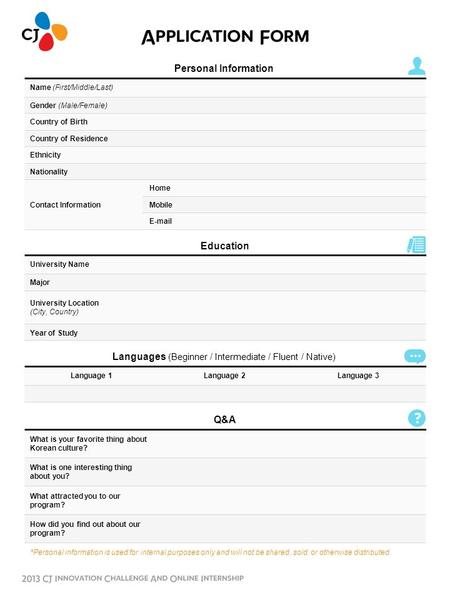 Personal Information Name (First/Middle/Last) Gender (Male/Female) Country of Birth Country of Residence Ethnicity Nationality Contact Information Home.