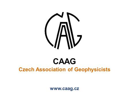 CAAG Czech Association of Geophysicists www.caag.cz.