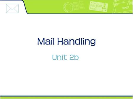 The way in which mail is dealt with depends on the: size of the organisation number of staff involved type of mail received (internal, external, e-mail.