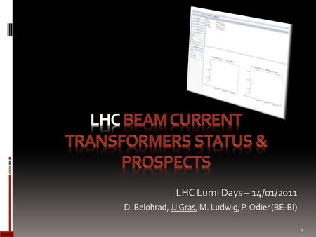 LHC Lumi Days – 14/01/2011 D. Belohrad, JJ Gras, M. Ludwig, P. Odier (BE-BI) 1.