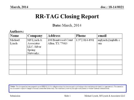 Doc.: 18-14/0021 Submission March, 2014 Michael Lynch, MJ Lynch & Associates LLCSlide 1 RR-TAG Closing Report Notice: This document has been prepared to.