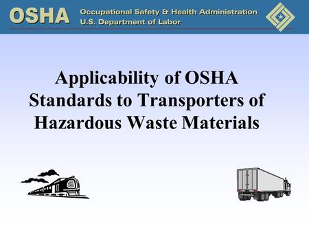 Overview The Association of Waste Hazardous Materials Transporters (AWHMT) requested information concerning OSHA’s jurisdiction over matters related to.