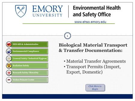 Biological Material Transport & Transfer Documentation: Material Transfer Agreements Transport Permits (Import, Export, Domestic) www.ehso.emory.edu Click.