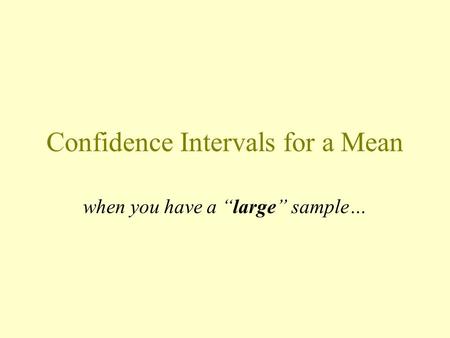 Confidence Intervals for a Mean when you have a “large” sample…