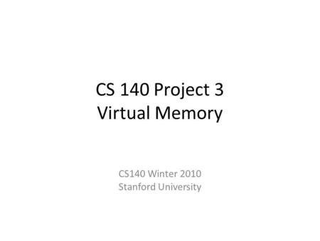 CS 140 Project 3 Virtual Memory