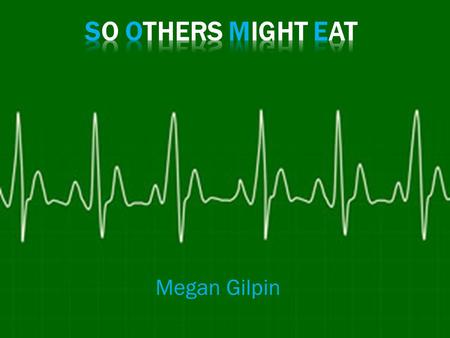 Megan Gilpin.  Taking vitals  Blood Pressure  Respirations  Heart Rate  Weight/ Height  Temperature  EKG  Discussing problems with patients 