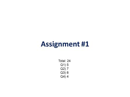 Assignment #1 Total: 24 Q1) 5 Q2) 7 Q3) 8 Q4) 4. Question 1 A college student who is cramming for final exams has only six hours of study-time remaining.