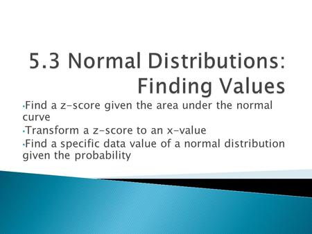 5.3 Normal Distributions: Finding Values