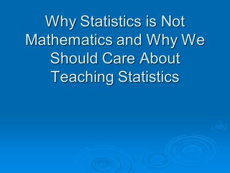 What is Statistics? Statistics is a science in my opinion, and it is no more a branch of mathematics than are physics, chemistry, and economics; for if.