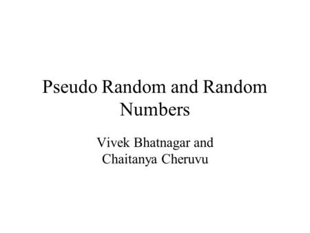 Pseudo Random and Random Numbers