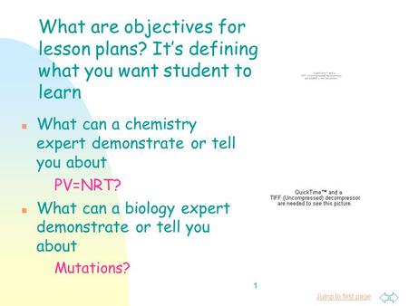 Jump to first page 1 n What can a chemistry expert demonstrate or tell you about PV=NRT? n What can a biology expert demonstrate or tell you about Mutations?