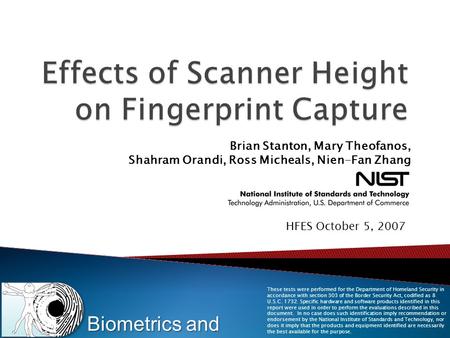 Brian Stanton, Mary Theofanos, Shahram Orandi, Ross Micheals, Nien-Fan Zhang These tests were performed for the Department of Homeland Security in accordance.