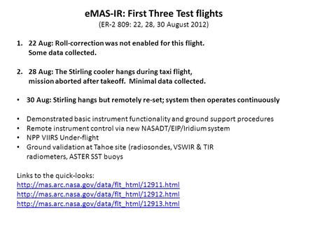 EMAS-IR: First Three Test flights (ER-2 809: 22, 28, 30 August 2012) 1.22 Aug: Roll-correction was not enabled for this flight. Some data collected. 2.28.