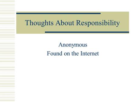 Thoughts About Responsibility Anonymous Found on the Internet.