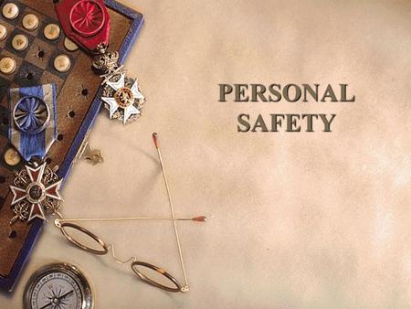 PERSONAL SAFETY PERSONAL SAFETY  Common Sense Personal Safety Techniques  Safety Tips While Driving  Parking Lot Safety Techniques  Sexual Assault.