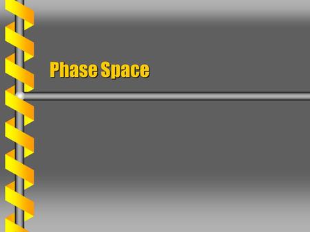 Phase Space. Phase Curve  1-D Harmonic motion can be plotted as velocity vs position. Momentum instead of velocityMomentum instead of velocity  For.