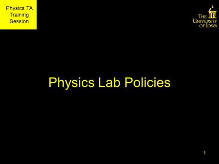 Physics TA Training Session Physics Lab Policies 1.