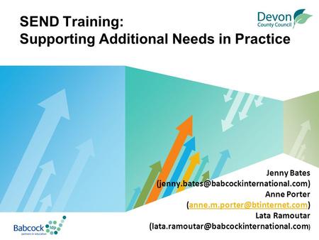 LOGO SEND Training: Supporting Additional Needs in Practice Jenny Bates Anne Porter