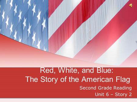 Red, White, and Blue: The Story of the American Flag