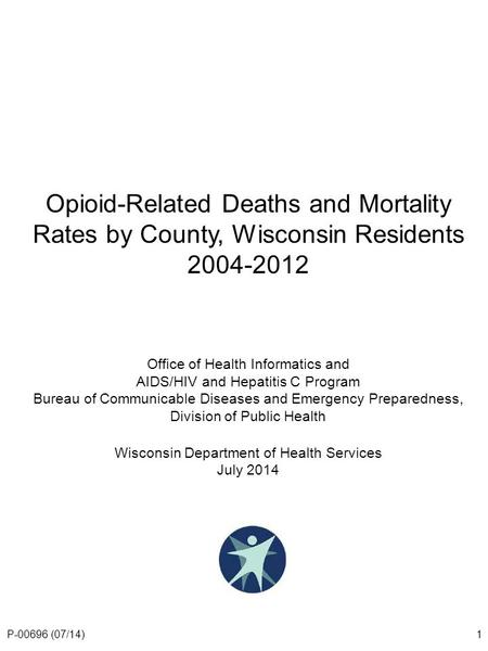 Opioid-Related Deaths and Mortality Rates by County, Wisconsin Residents 2004-2012 Office of Health Informatics and AIDS/HIV and Hepatitis C Program Bureau.