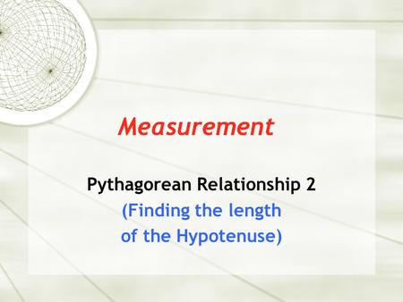 Pythagorean Relationship 2 (Finding the length of the Hypotenuse)