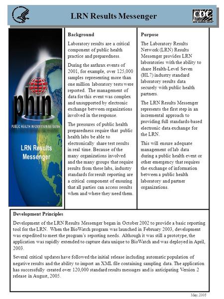 Development Principles Development of the LRN Results Messenger began in October 2002 to provide a basic reporting tool for the LRN. When the BioWatch.