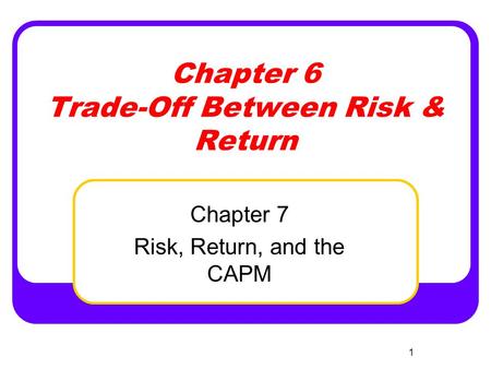 Chapter 6 Trade-Off Between Risk & Return