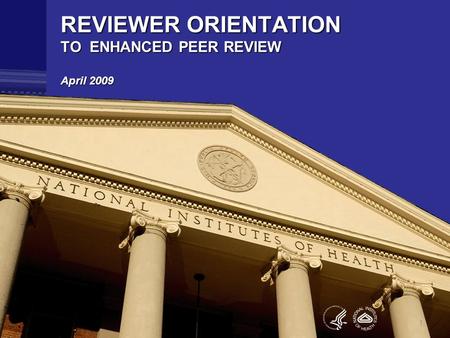 1 REVIEWER ORIENTATION TO ENHANCED PEER REVIEW April 2009 1.