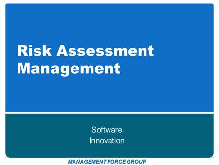 Risk Assessment Management Software Innovation MANAGEMENT FORCE GROUP.