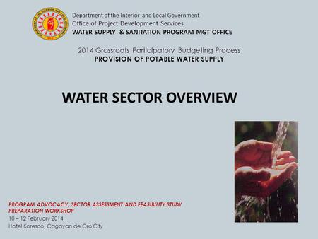 2014 Grassroots Participatory Budgeting Process PROVISION OF POTABLE WATER SUPPLY PROGRAM ADVOCACY, SECTOR ASSESSMENT AND FEASIBILITY STUDY PREPARATION.