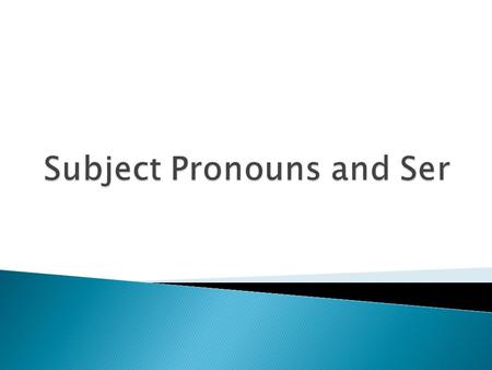 Subject Pronouns and Ser