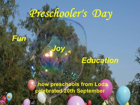 Preschooler's Day Fun …how preschools from Lodz celebrated 20th September Education Joy.