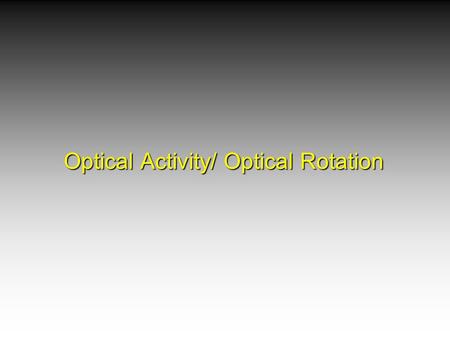 Optical Activity/ Optical Rotation