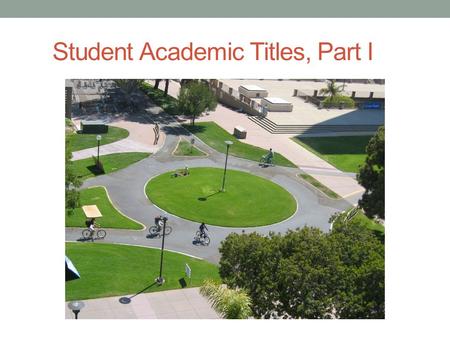 Student Academic Titles, Part I. Contacts (cont’d) Staci Richards x4669 HR Employee and Labor Relations Analyst Jennifer Ramirez.