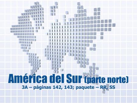 América del Sur (parte norte) 3A – páginas 142, 143; paquete – RR, SS.