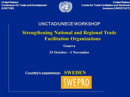 United Nations Conference On Trade and Development (UNCTAD) United Nations Centre for Trade Facilitation and Electronic business (UN/CEFACT) UNCTAD/UNECE.