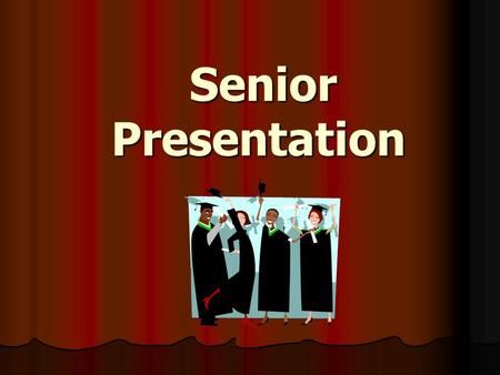 Senior Presentation Senior Presentation. Graduation Requirements Must Pass Reading and Writing HSPE Must Pass Reading and Writing HSPE Must Pass one Math.