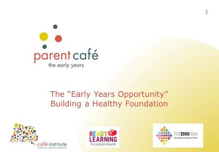 The “Early Years Opportunity” Building a Healthy Foundation