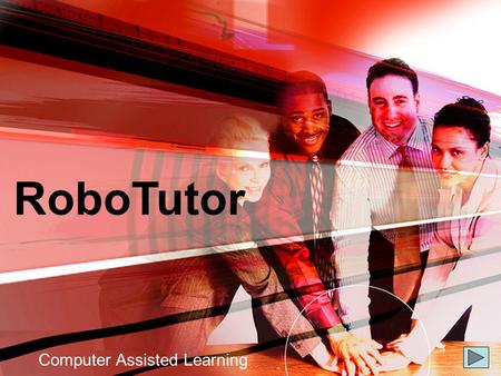 RoboTutor Computer Assisted Learning. What is RoboTutor? An advanced testing, recording, and evaluation tool for online training, testing, evaluation,