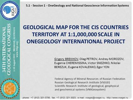 Grigory BREKHOV, Oleg PETROV, Andrey MOROZOV, Eugenia CHEREMISSINA, Victor SNEZHKO, Nikolai BEREZUK, Eugene KOVALENKO, Egor YON GEOLOGICAL MAP FOR THE.