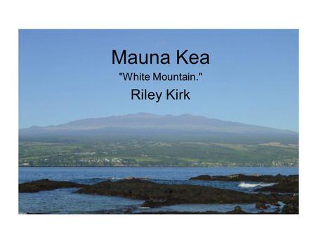 Mauna Kea Riley Kirk White Mountain. World map.