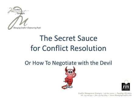 The Secret Sauce for Conflict Resolution Or How To Negotiate with the Devil.