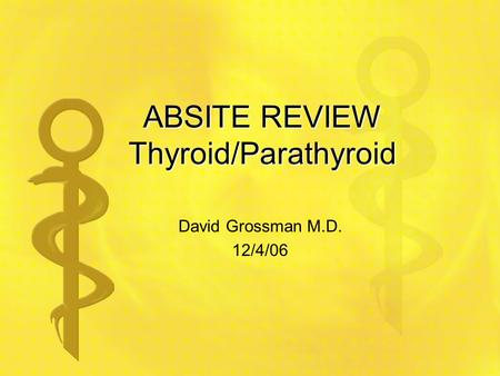 ABSITE REVIEW Thyroid/Parathyroid