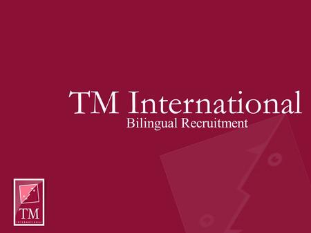 TM International Bilingual Recruitment. Need a bilingual assistant, secretary or office manager? Discuss your needs with a bilingual TM consultant We.