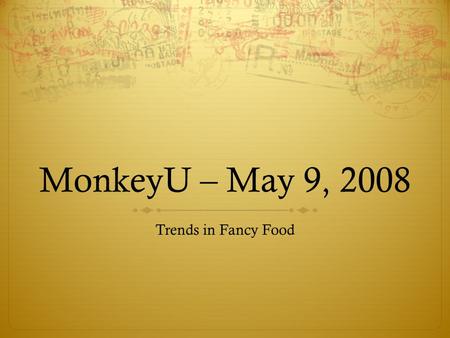 MonkeyU – May 9, 2008 Trends in Fancy Food. Food Production 1999 – Quebec Fancy Food is now available in Each Category.