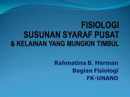 FISIOLOGI SUSUNAN SYARAF PUSAT & KELAINAN YANG MUNGKIN TIMBUL